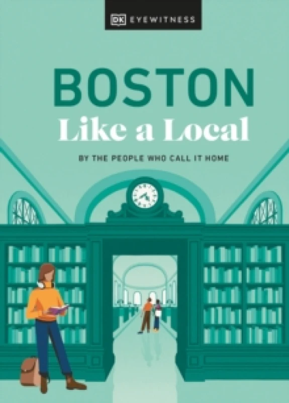 Image of Boston Like a Local. Hardback. By Meaghan Agnew, Cathryn Haight, Jared Ranahan, DK Travel Books
