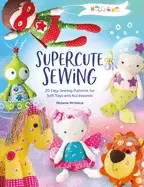 Image of melly and me supercute sewing 20 easy sewing patterns for soft toys and acc