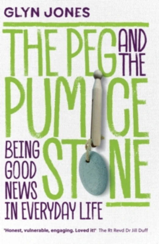 Image of The Peg and the Pumice Stone : Being Good News in Everyday Life Paperback / softback