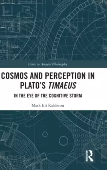 Image of Cosmos and Perception in Plato's Timaeus : In the Eye of the Cognitive Storm