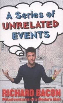 Image of A Series of Unrelated Events by Richard Bacon Paperback