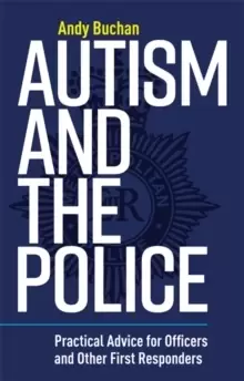 Image of Autism and the Police : Practical Advice for Officers and Other First Responders