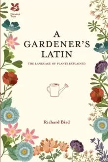Image of A Gardener's Latin : The Language of Plants Explained