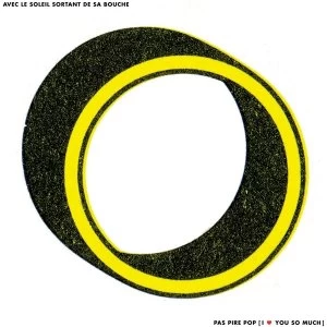 Image of Avec Le Soleil Sortant De Sa Bouche - Pas pire pop, I Love You So Much Vinyl