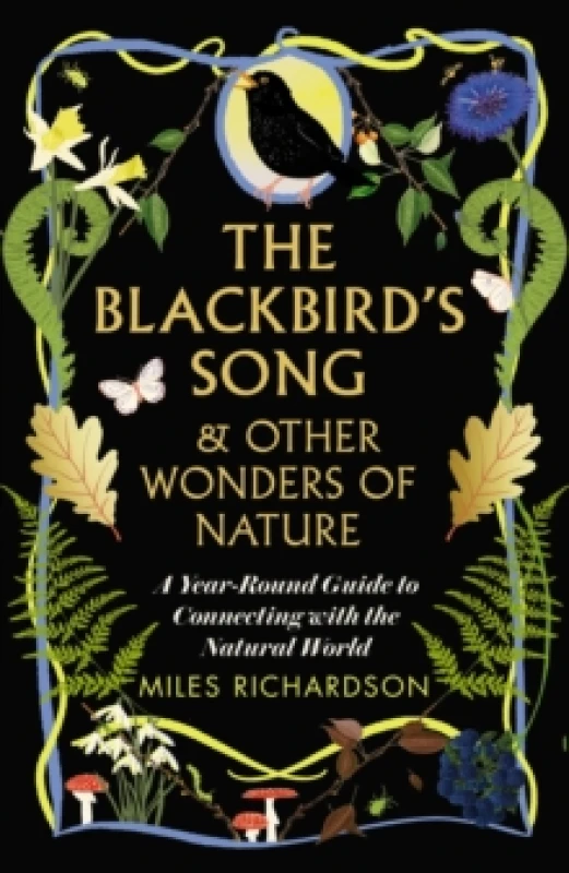 Image of The Blackbird's Song & Other Wonders of Nature : A year-round guide to connecting with the natural world Hardback
