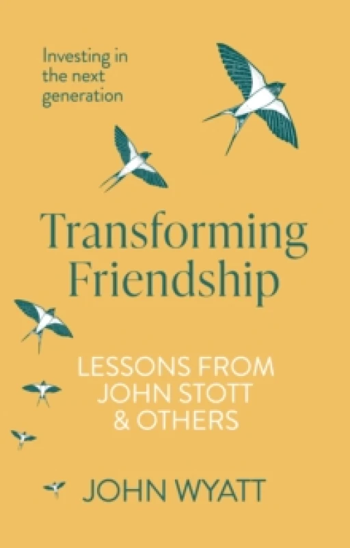 Image of Transforming Friendship : Investing in the Next Generation - Lessons from John Stott and others Paperback / softback