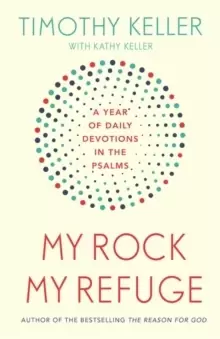 Image of My Rock; My Refuge : A Year of Daily Devotions in the Psalms (US title: The Songs of Jesus)