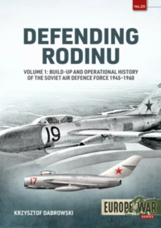 Image of Defending Rodinu Volume 1 : Build-Up and Operational History of the Soviet Air Defence Force 1945-1960 Paperback / softback
