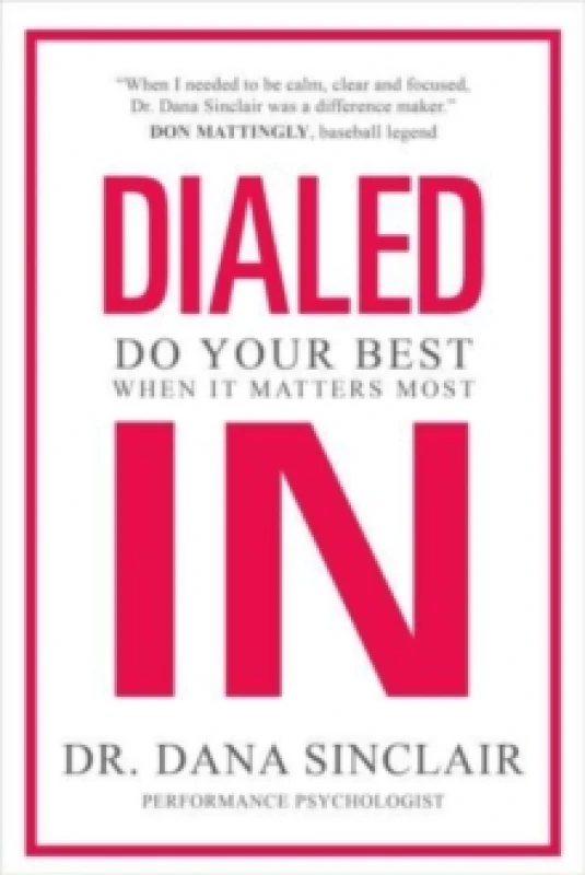 Image of Dialed In : Do Your Best When It Matters Most Hardback