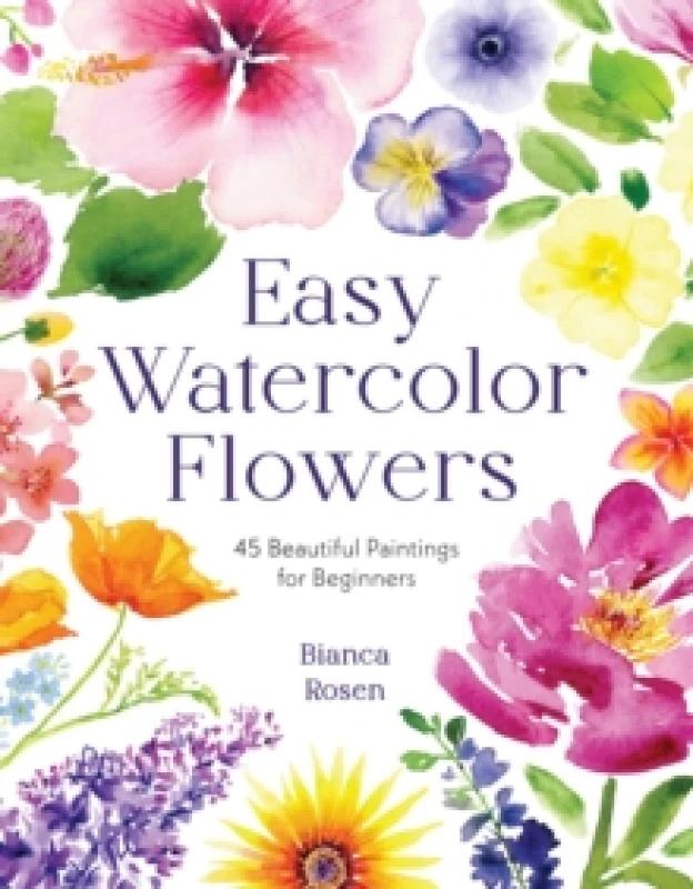 Image of Easy Watercolor Flowers : 45 Beautiful Paintings for Beginners Paperback / softback