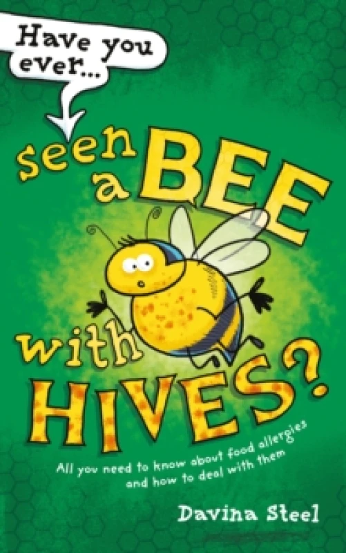 Image of Have You Ever Seen a Bee with Hives? All you need to know about food allergies and how to deal with them Paperback / softback