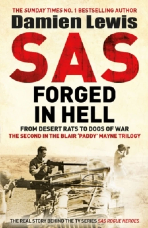 Image of sas forged in hell from desert rats to dogs of war the mavericks who made t 9781529413847