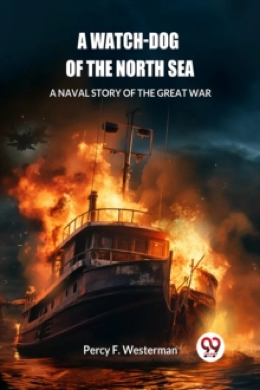 Image of A Watch-dog of the North SeaA Naval Story of the Great War (Edition2024) Paperback / softback