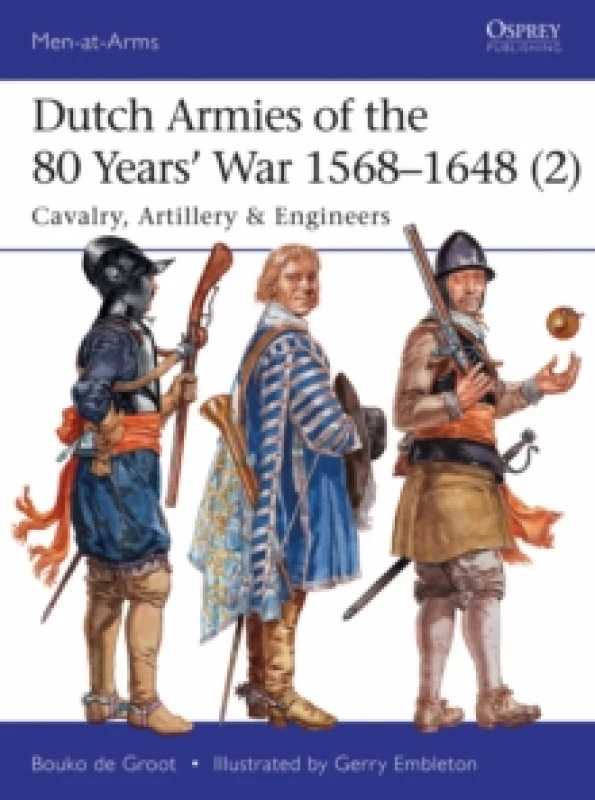 Image of Dutch Armies of the 80 Years War 15681648 (2) : Cavalry, Artillery & Engineers Paperback / softback