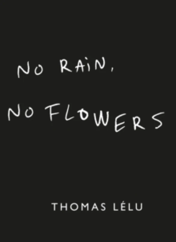 Image of No Rain, No Flowers : The iconic viral biro notes from Thomas Lelu Hardback