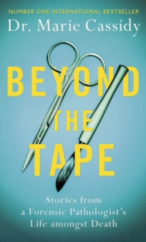 Image of Beyond the Tape : Stories from a Forensic Pathologists Life Amongst Death, the No. 1 International Bestseller Paperback / softback
