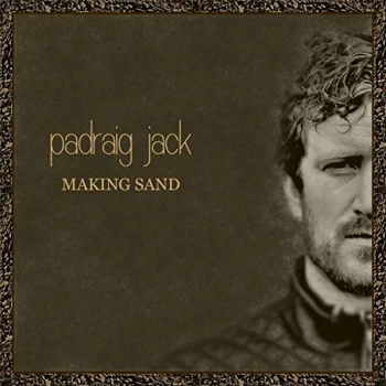 Image of Padraig Jack - Making Sand CD
