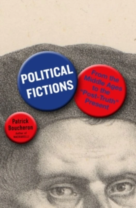 Image of Political Fictions : From the Middle Ages to the 'Post-Truth' Present Paperback / softback
