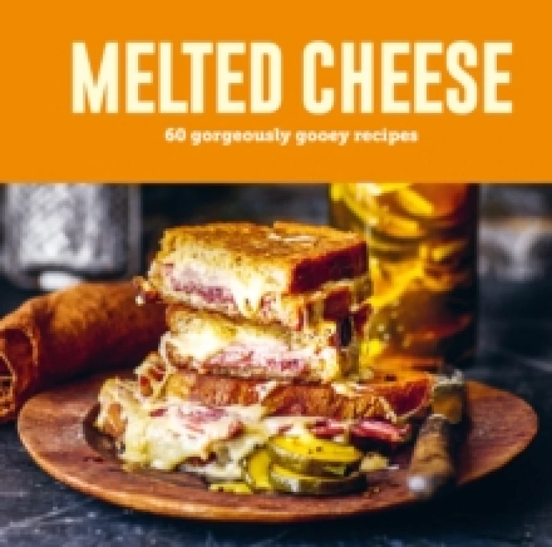 Image of Melted Cheese : 60 Gorgeously Gooey Recipes Hardback