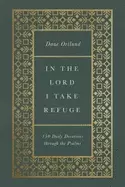 Image of in the lord i take refuge 150 daily devotions through the psalms