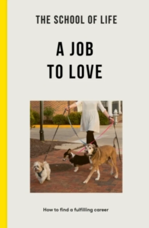Image of The School of Life: A Job to Love : how to find a fulfilling career Paperback / softback