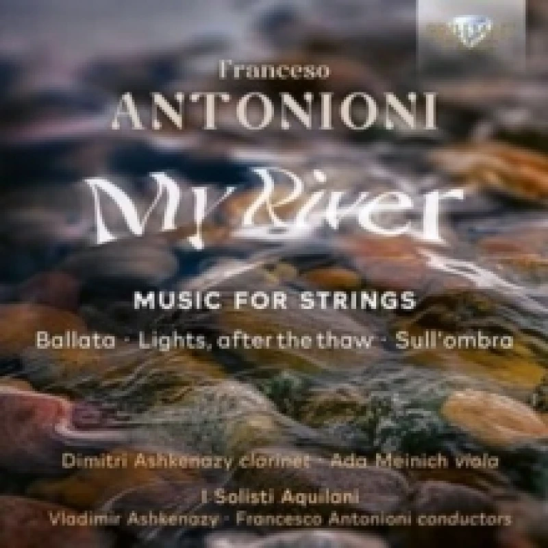 Image of Francesco Antonioni: My River, Music for Strings: Ballata/Lights, After the Thaw/Sull'ombra CD / Album (Jewel Case)