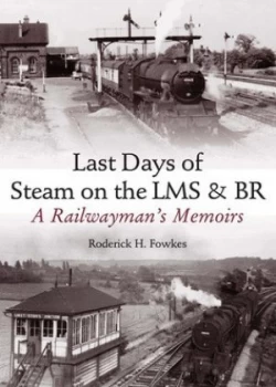 Image of Last Days of Steam on the Lms and Br by R. H Fowkes Hardback