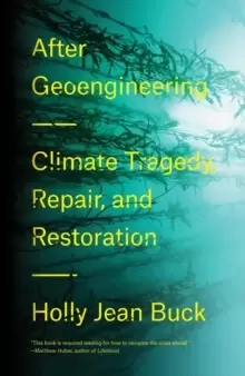 Image of After Geoengineering : Climate Tragedy, Repair, and Restoration