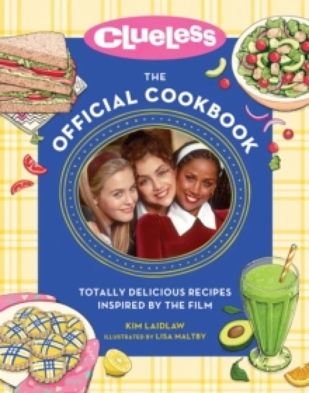 Image of Clueless the Official Cookbook. Hardback. By Kim Laidlaw Books
