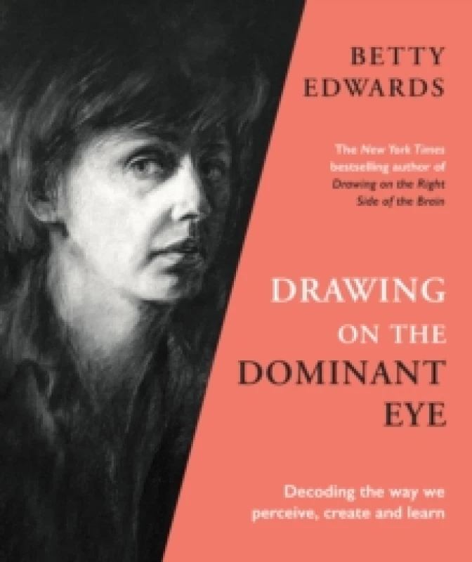 Image of Drawing on the Dominant Eye : Decoding the way we perceive, create and learn Hardback