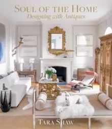 Image of Soul of the Home: Designing with Antiques : Designing with Antiques