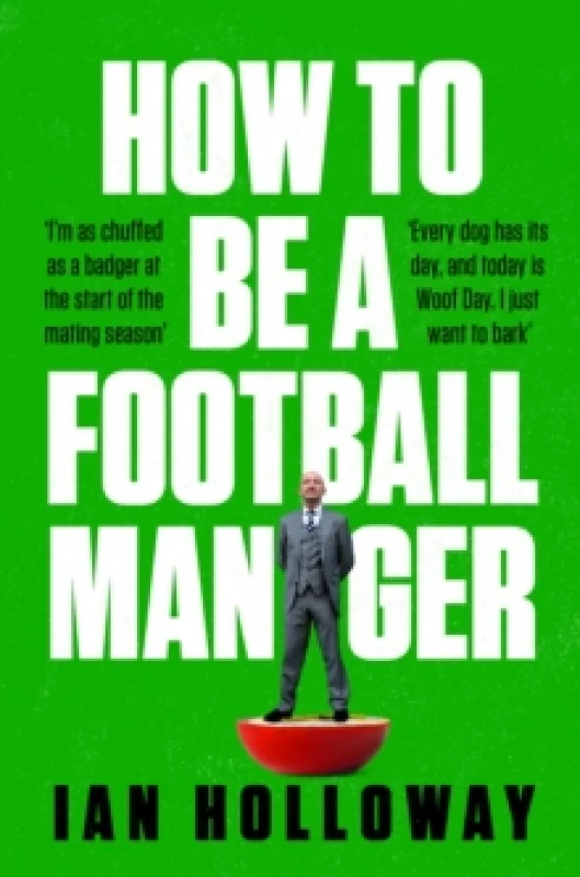Image of How to Be a Football Manager: Enter the hilarious and crazy world of the gaffer Paperback / softback