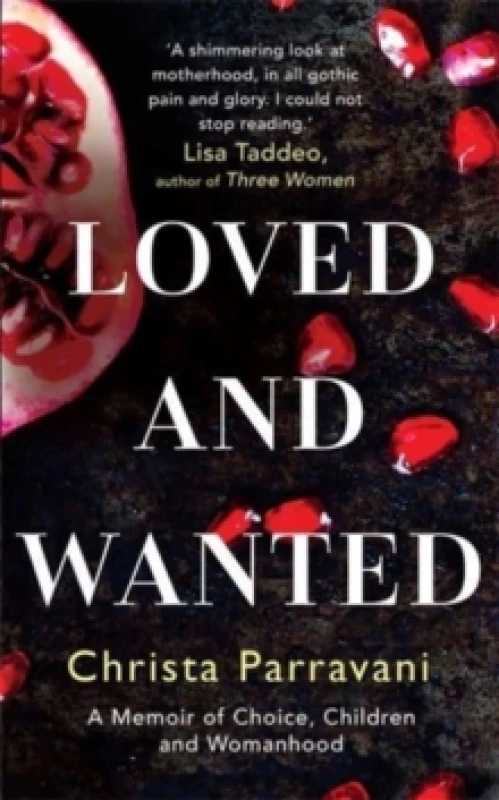 Image of Loved and Wanted : A Memoir of Choice, Children, and Womanhood Paperback / softback