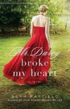 Image of Mr. Darcy Broke My Heart by Beth Pattillo Paperback