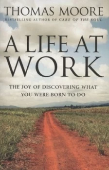 Image of A Life at Work by Thomas Moore Book