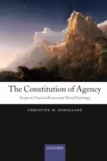 Image of The Constitution of Agency : Essays on Practical Reason and Moral Psychology