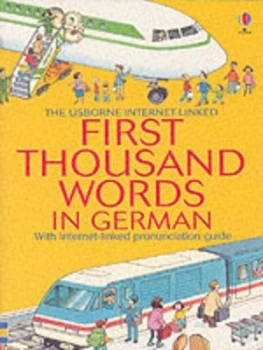 Image of The Usborne Internet-Linked First Thousand Words in German by Heather Amery and Stephen Cartwright and Nicole Irving and Katie Daynes and Anke Kornmll