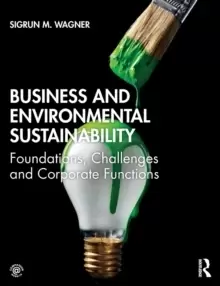 Image of Business and Environmental Sustainability : Foundations, Challenges and Corporate Functions