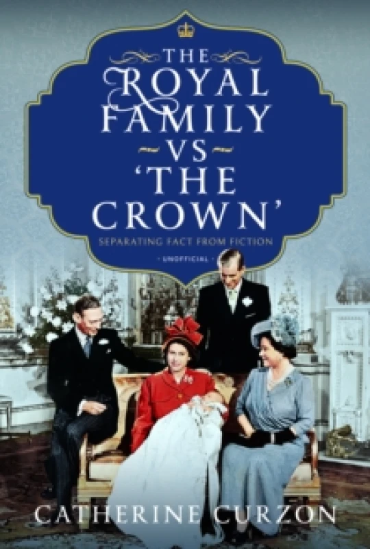Image of The Royal Family vs 'The Crown' : Separating Fact from Fiction Hardback