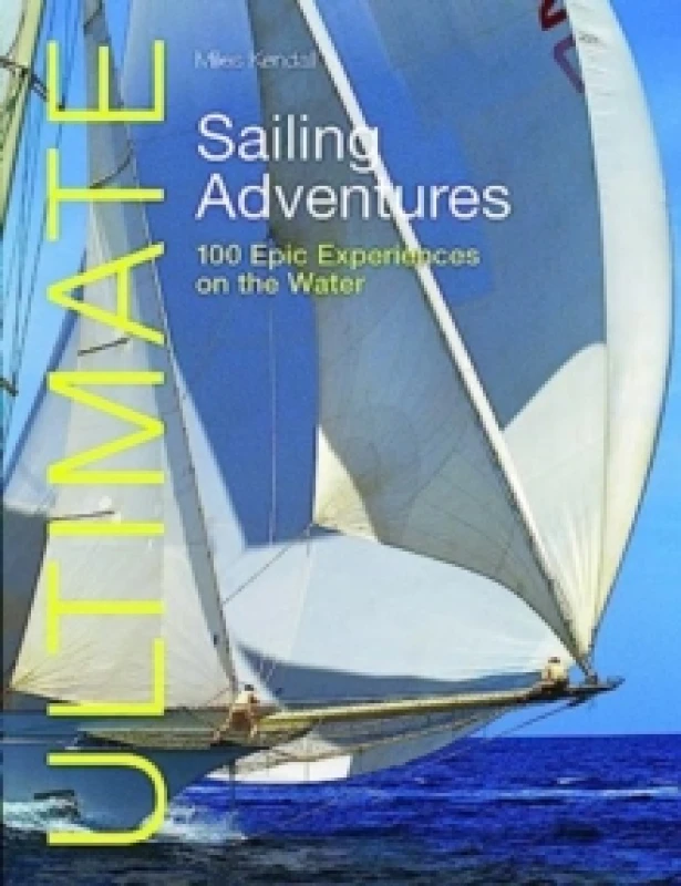 Image of Ultimate Sailing Adventures : 100 Epic Experiences on the Water Paperback / softback