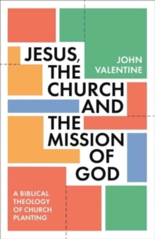 Image of Jesus, the Church and the Mission of God : A Biblical Theology of Church Planting Paperback / softback