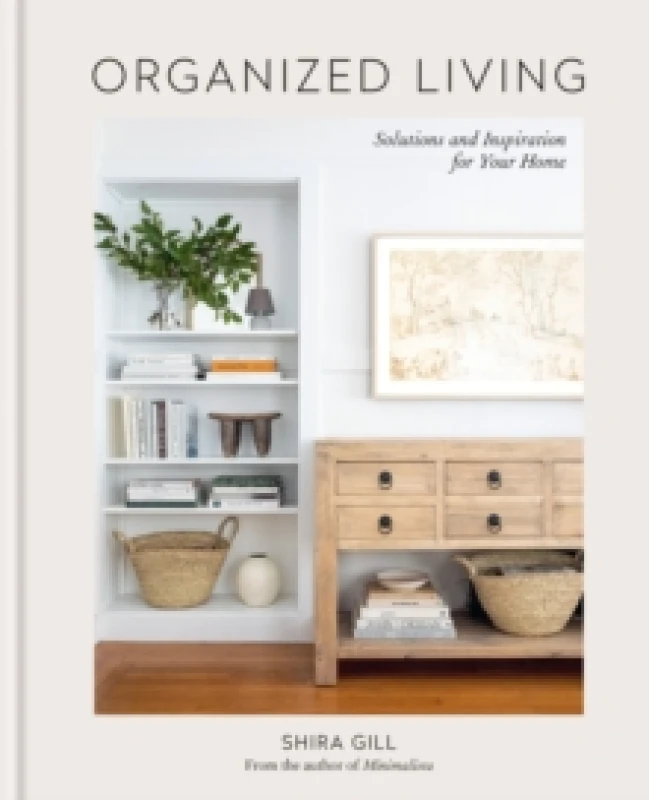 Image of Organized Living : Solutions and Inspiration for Your Home Hardback