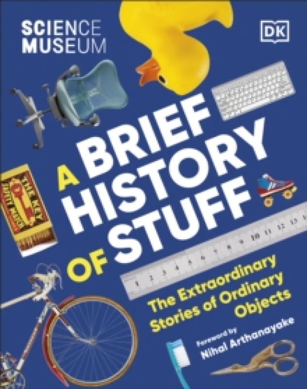 Image of The Science Museum A Brief History of Stuff : The Extraordinary Stories of Ordinary Objects Hardback