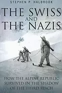 Image of swiss and the nazis how the alpine republic survived in the shadow of the t
