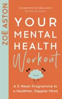 Image of Your Mental Health Workout : A 5 Week Programme to a Healthier, Happier Mind
