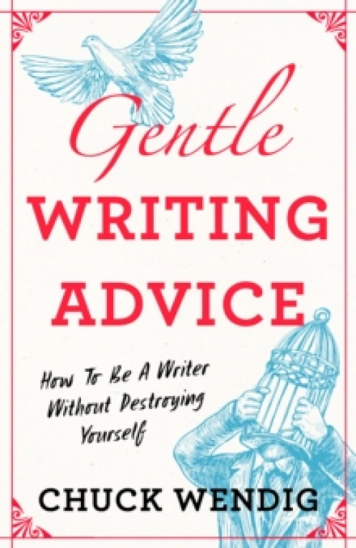 Image of Gentle Writing Advice : How to Be a Writer Without Destroying Yourself Paperback / softback