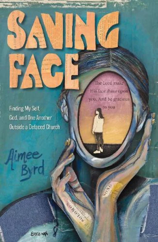 Image of Saving Face : Finding My Self, God, and One Another Outside a Defaced Church Paperback / softback