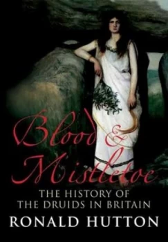 Image of Blood and Mistletoe by Ronald Hutton Hardback