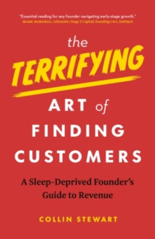 Image of The Terrifying Art of Finding Customers : A Sleep-Deprived Founders Guide to Revenue Paperback / softback