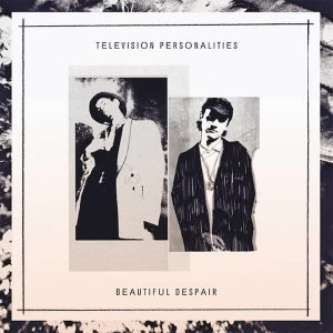 Image of Television Personalities - Beautiful Despair Vinyl